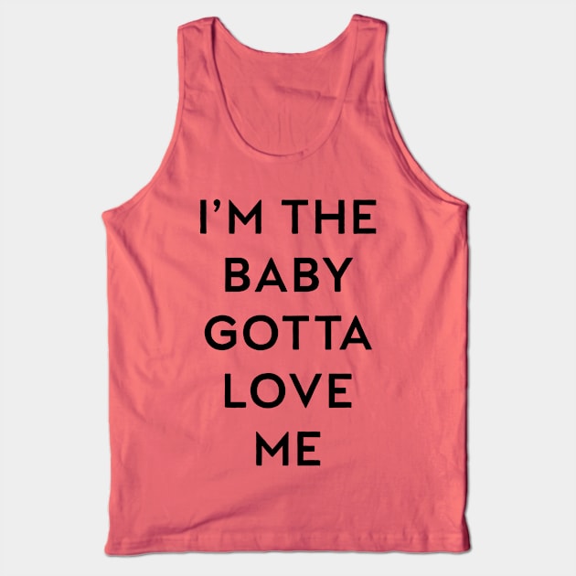 Gotta Love Me Tank Top by CoDDesigns